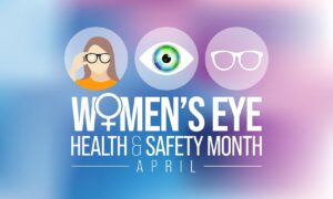 April marks Women's Eye Health and Safety Month